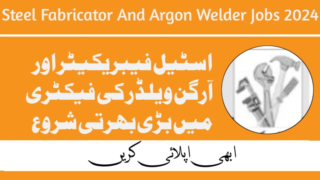 Steel Fabricator And Argon Welder Jobs 2024